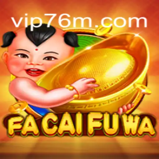 Exploring the Thrilling World of FaCaiFuWa: An Exclusive Look at the 76M.COM Platform-Oficial Slots Brasil #1