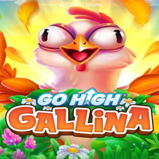 GoHighGallina: Explore the Exciting World of 76M.COM's Oficial Slots Brasil #1
