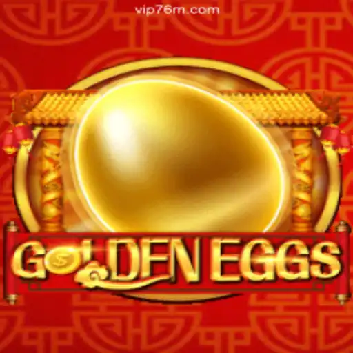Explore the Exciting World of GoldenEggs Slots on 76M.COM Platform