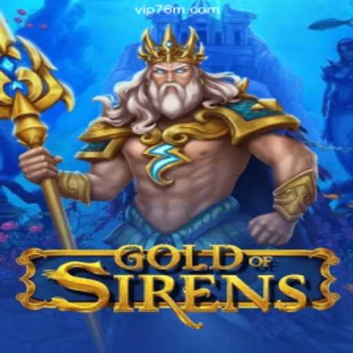 GoldofSirens: The Captivating Journey on 76M.COM's Slot Gaming Platform