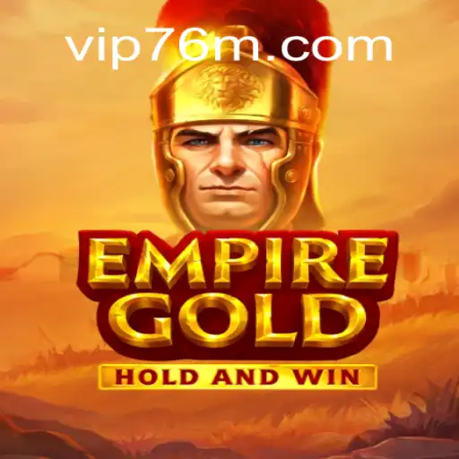 EmpireGold: The Reigning Champion of the 76M.COM Platform - Oficial Slots Brasil #1