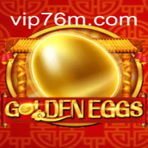 Explore the Exciting World of GoldenEggs Slots on 76M.COM Platform