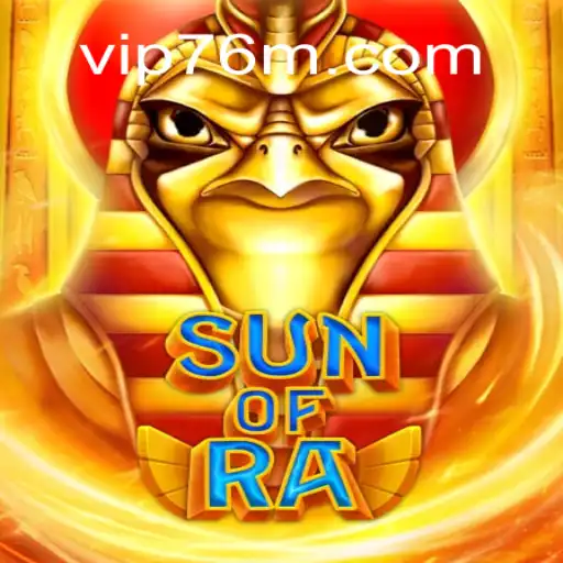 Exploring SunofRa: The Premier Slot Game on 76M.COM Official Slots Brasil #1