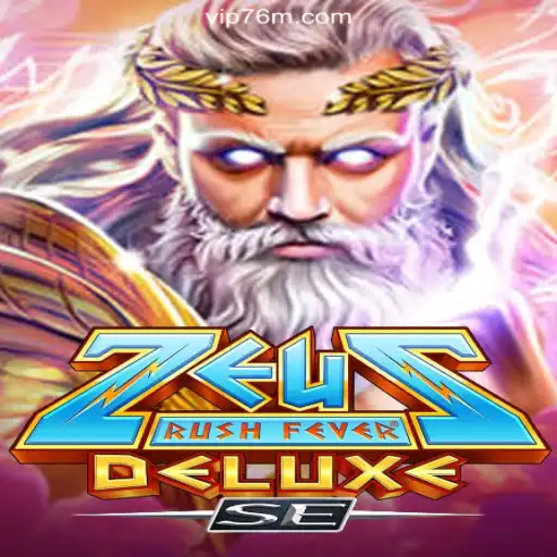 Exploring ZeusRushFeverDeluxeSE: The New Sensation on 76M.COM Platform