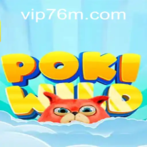 Unveiling PokiWild: A Revolutionary Game Experience on 76M.COM Platform
