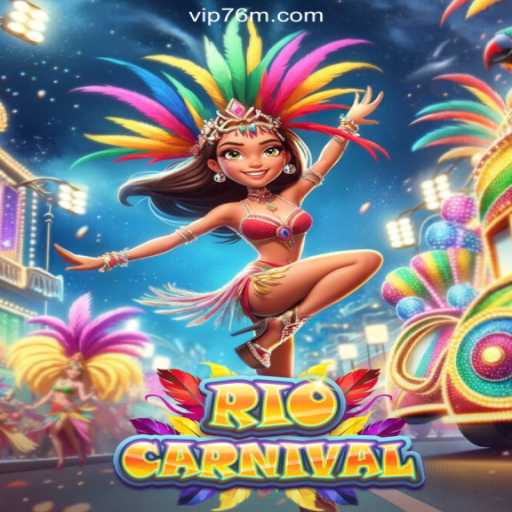 Explore the Exciting World of RioCarnival on 76M.COM Platform-Oficial Slots Brasil #1