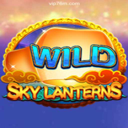 Unveiling the Enchantment of SkyLanterns on the 76M.COM Platform