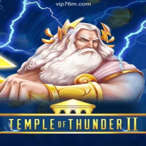 TempleofThunderII: A Thunderous Adventure on the 76M.COM Platform