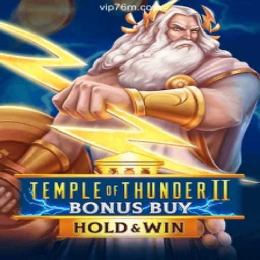Discover the Thrills of TempleofThunderIIBonusBuy on 76M.COM